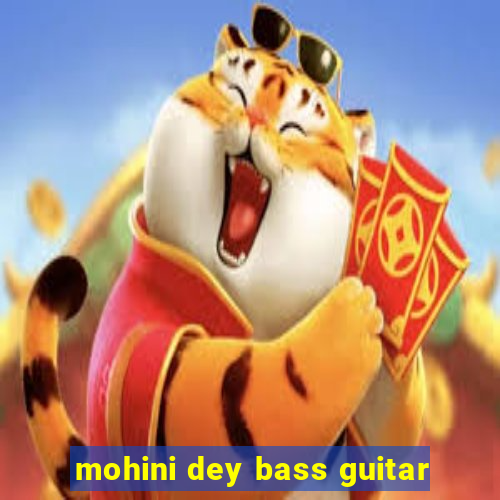 mohini dey bass guitar