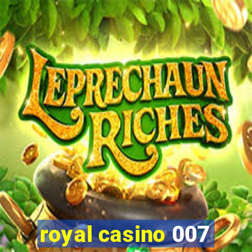 royal casino 007