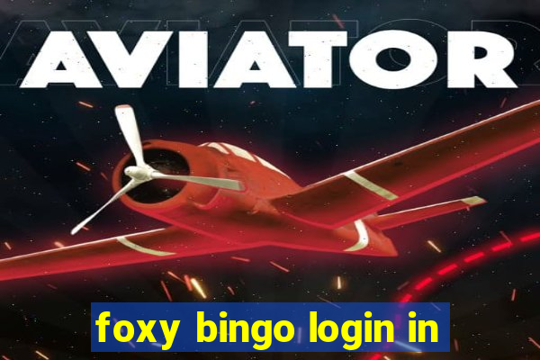 foxy bingo login in