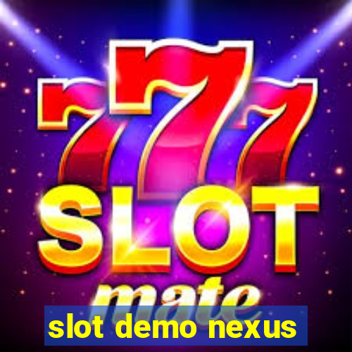 slot demo nexus