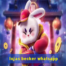 lojas becker whatsapp