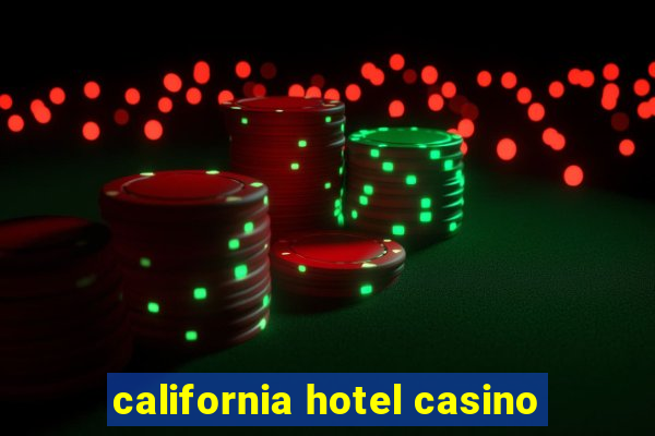 california hotel casino