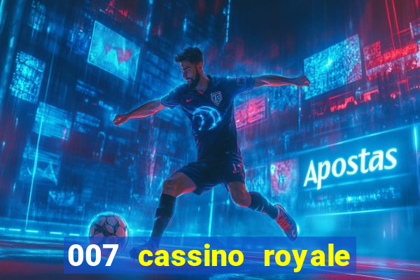 007 cassino royale filme completo em portugues