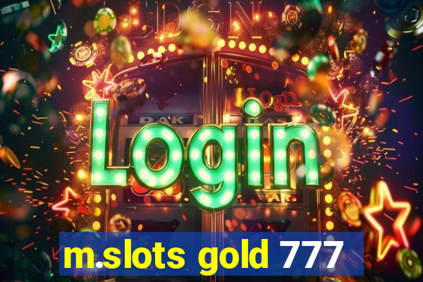 m.slots gold 777