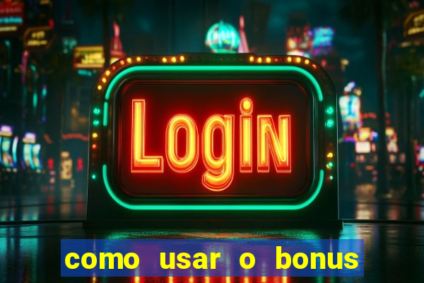 como usar o bonus da esportiva bet