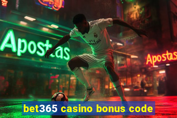 bet365 casino bonus code