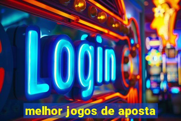 melhor jogos de aposta