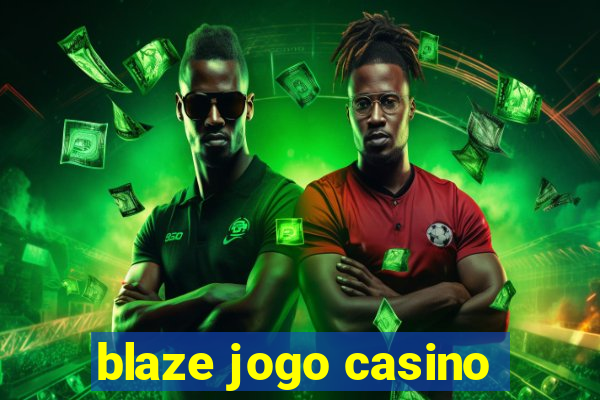 blaze jogo casino