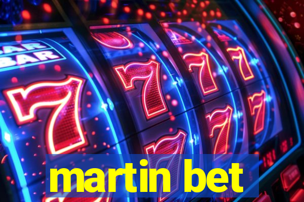 martin bet