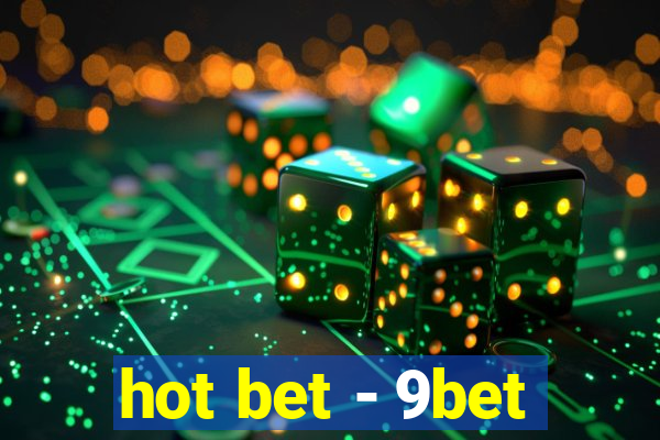 hot bet - 9bet