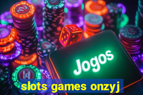 slots games onzyj