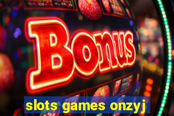 slots games onzyj