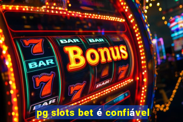 pg slots bet é confiável