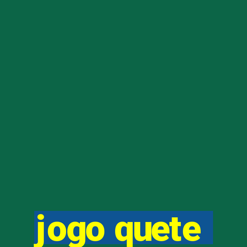 jogo quete