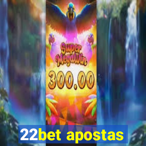 22bet apostas