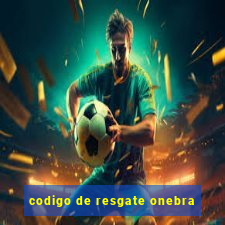 codigo de resgate onebra