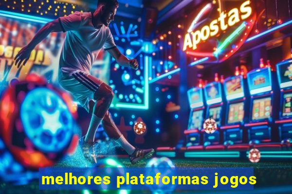 melhores plataformas jogos