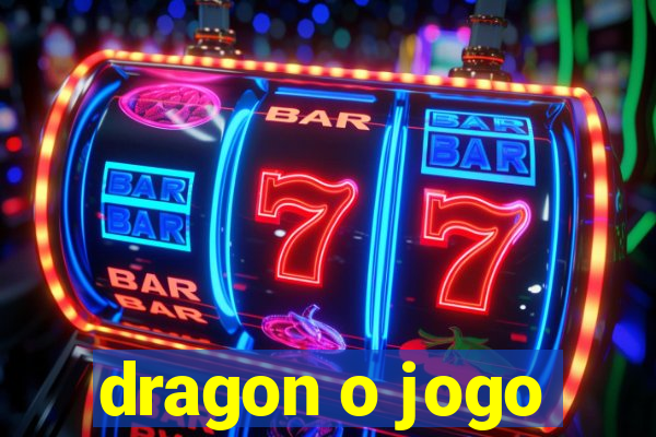 dragon o jogo