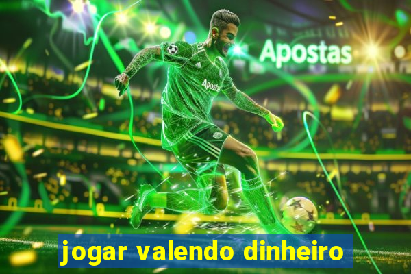 jogar valendo dinheiro