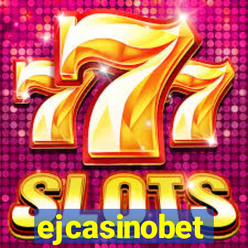 ejcasinobet