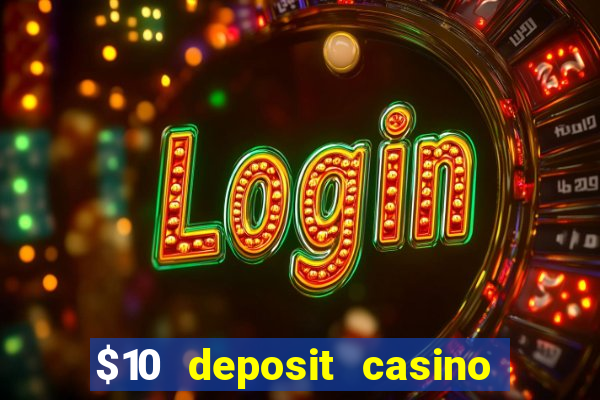 $10 deposit casino 300 free spins