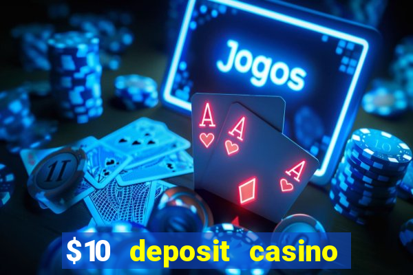 $10 deposit casino 300 free spins