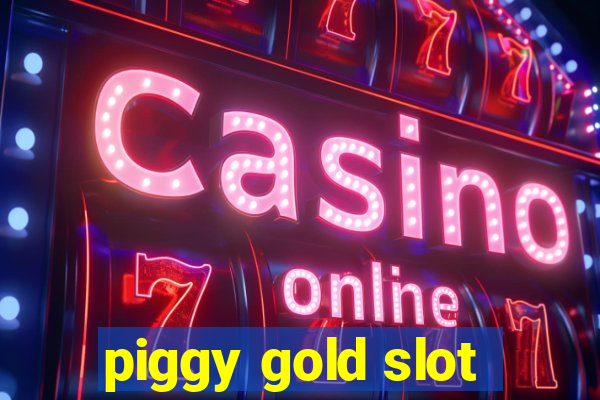 piggy gold slot