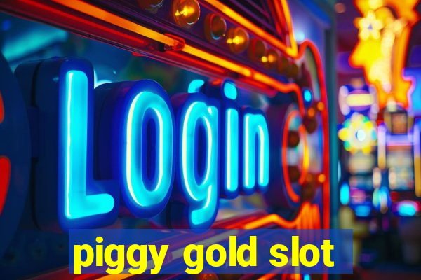 piggy gold slot