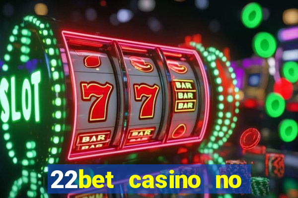 22bet casino no deposit bonus code