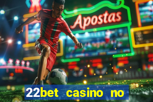 22bet casino no deposit bonus code