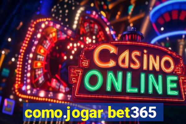 como.jogar bet365