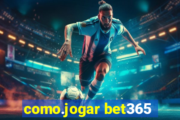 como.jogar bet365