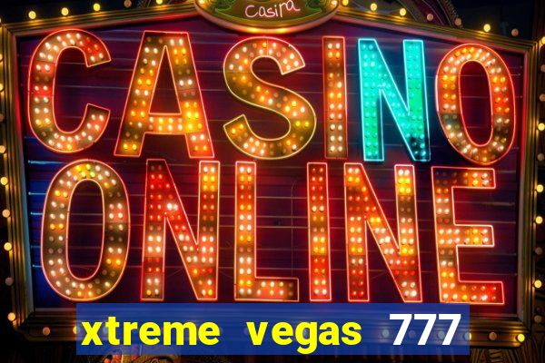 xtreme vegas 777 classic slots