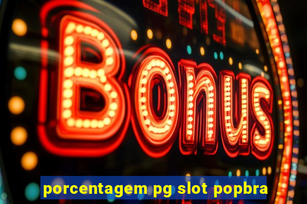 porcentagem pg slot popbra