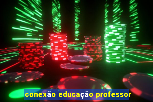 conexão educação professor