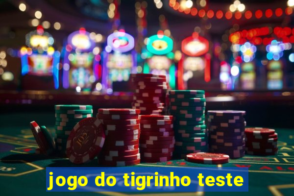 jogo do tigrinho teste