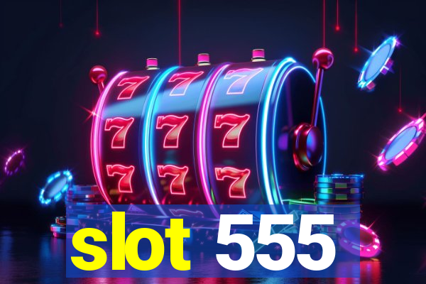 slot 555