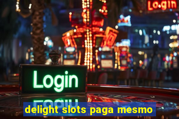 delight slots paga mesmo