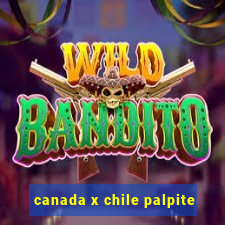 canada x chile palpite