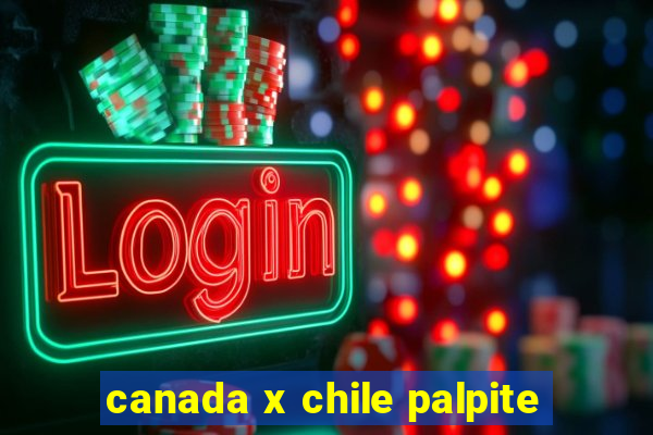 canada x chile palpite