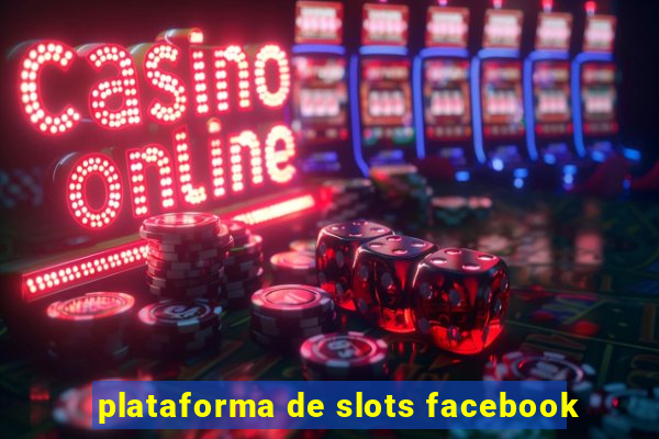 plataforma de slots facebook