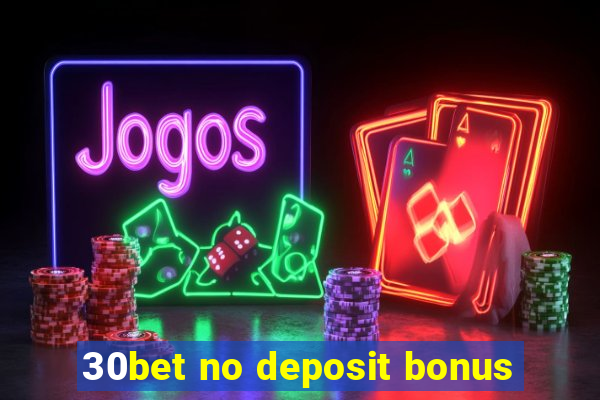 30bet no deposit bonus