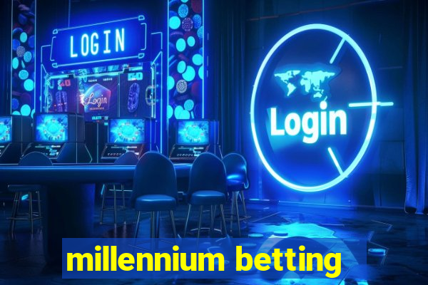 millennium betting