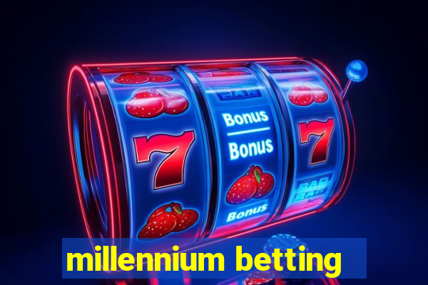 millennium betting