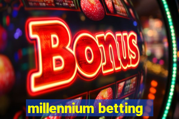 millennium betting