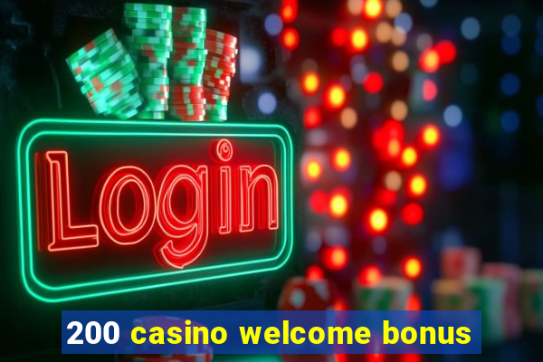 200 casino welcome bonus