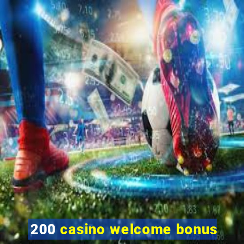 200 casino welcome bonus