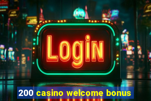 200 casino welcome bonus