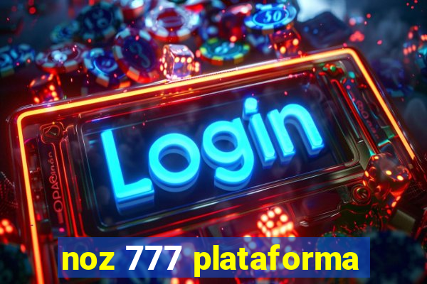 noz 777 plataforma