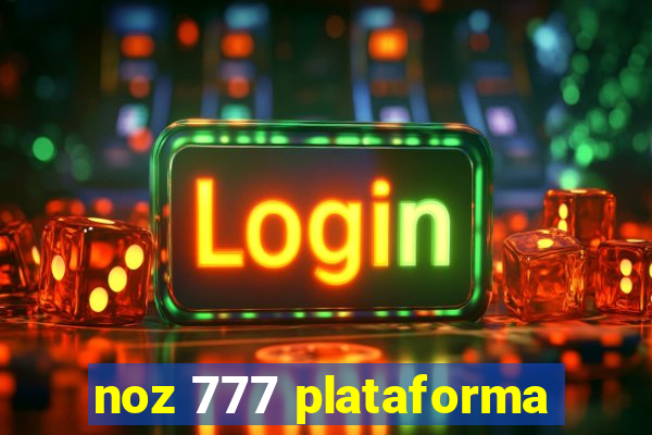 noz 777 plataforma